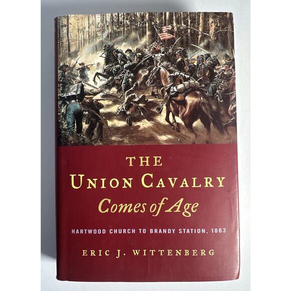The Union Cavalry Comes Of Age Hartwood Church to Brandy Station 1863 Civil War - Picture 1 of 9